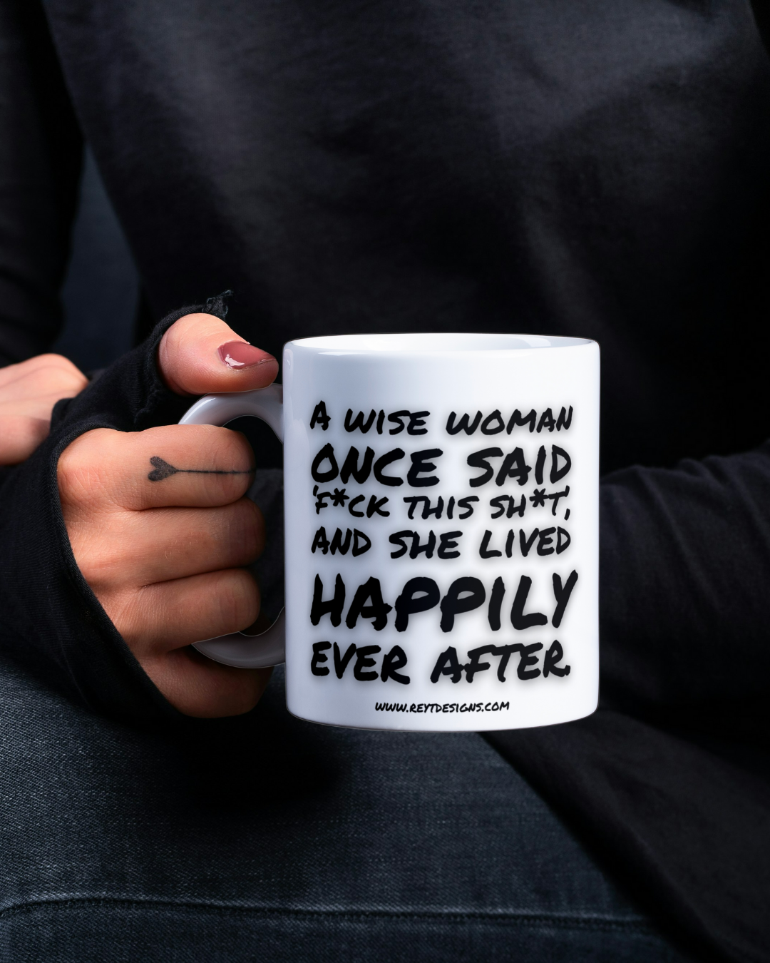 A Wise Woman Once Said Fuck This Shit And She Lived Happily Ever After - Ceramic Mug