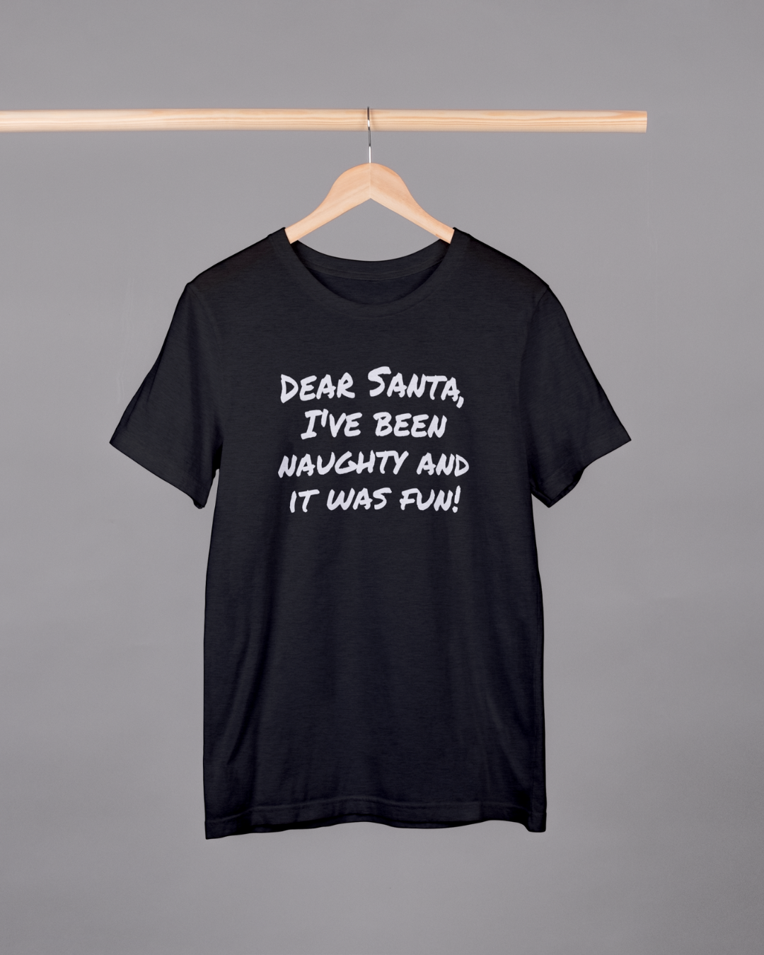 Dear Santa, I've been naughty and it was fun - Christmas t-shirt