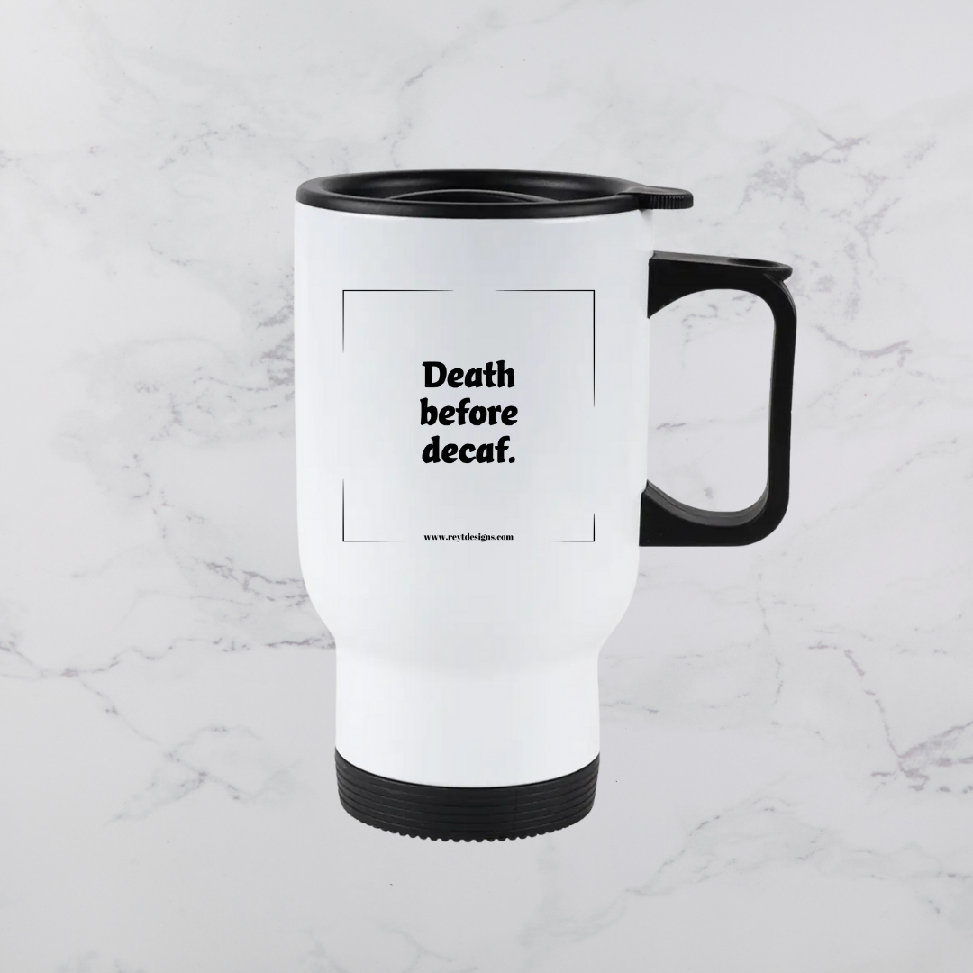 Death before decaf - Travel Mug