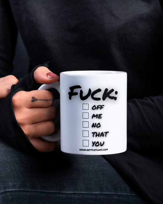 Fuck off, me, no, that, you - Ceramic Mug