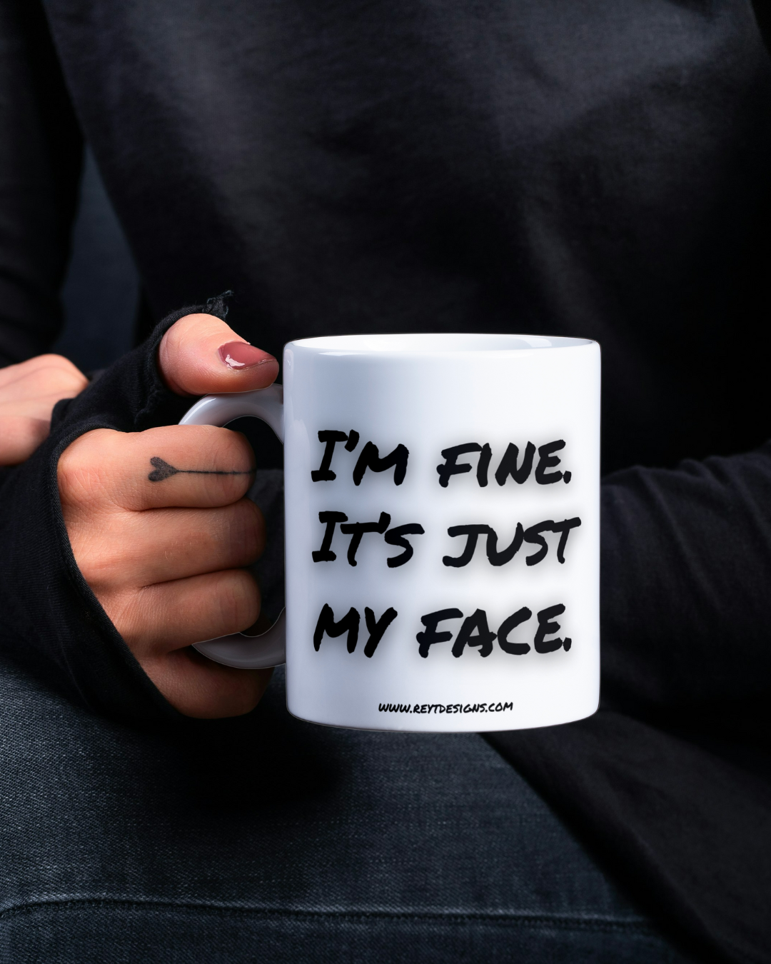 I’m fine. It’s just my face - Ceramic Mug