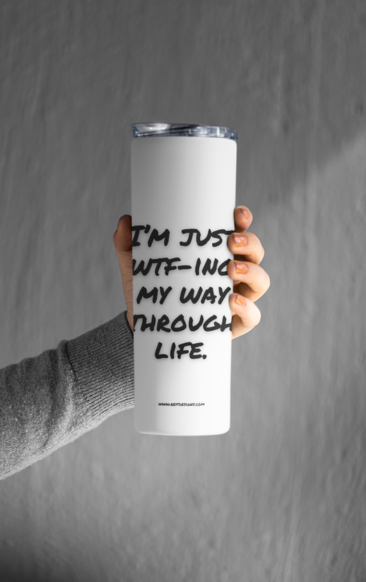 I'm just WTF-ing my way through life - Tumbler