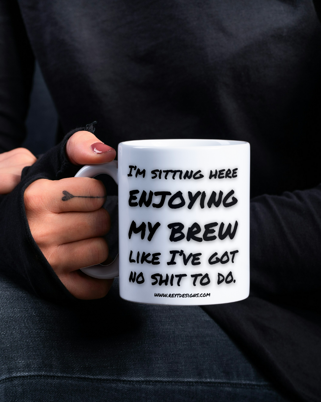 I’m sitting here enjoying my brew like I’ve got no shit to do - Ceramic Mug