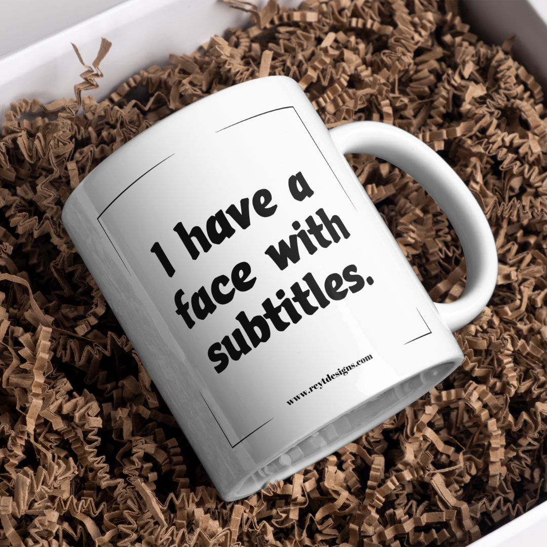 I have a face with subtitles - Ceramic Mug