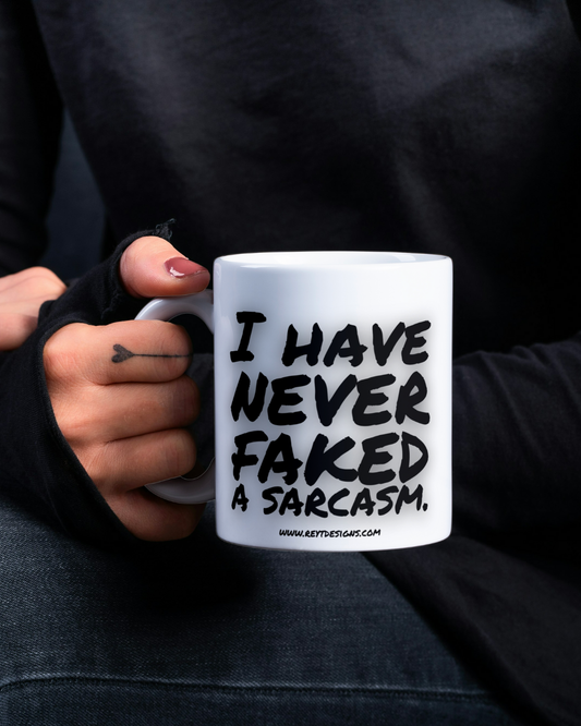 I have never faked a sarcasm - Ceramic Mug