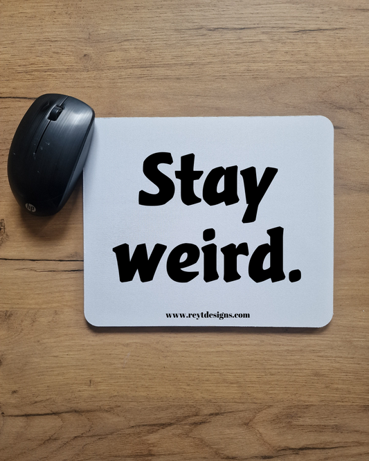 Stay weird - Mouse Pad