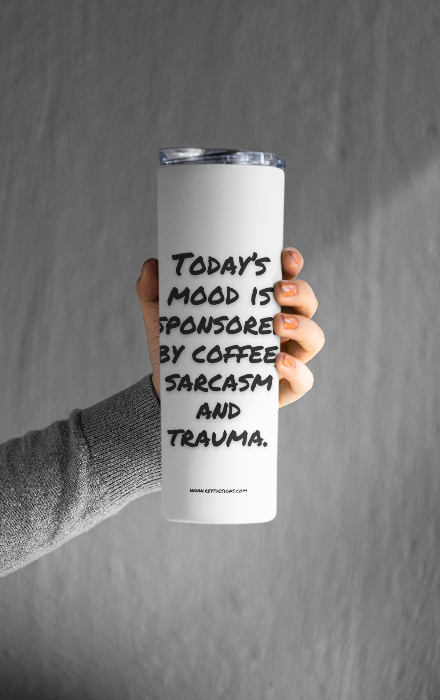 Today’s mood is sponsored by coffee, sarcasm and trauma - Tumbler