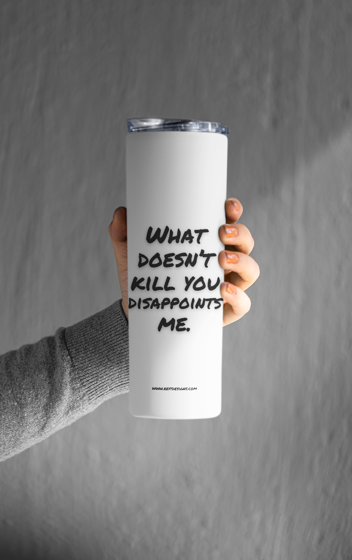 What doesn't kill you disappoints me - Tumbler